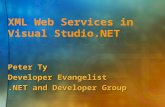 XML Web Services in Visual Studio.NET Peter Ty Developer Evangelist.NET and Developer Group.