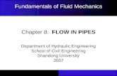 Chapter 8: FLOW IN PIPES Department of Hydraulic Engineering School of Civil Engineering Shandong University 2007 Fundamentals of Fluid Mechanics.