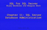 Prentice Hall © 20041 Chapter 11: SQL Server Database Administration SQL for SQL Server Bijoy Bordoloi and Douglas Bock.