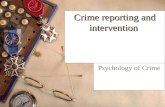 Crime reporting and intervention Psychology of Crime.