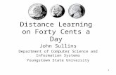 1 Distance Learning on Forty Cents a Day John Sullins Department of Computer Science and Information Systems Youngstown State University.