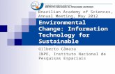 Databases and Global Environmental Change: Information Technology for Sustainable Development Gilberto Câmara INPE, Instituto Nacional de Pesquisas Espaciais.