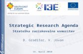 Strategic Research Agenda Strateška raziskovalna usmeritev D. Gradišar, V. Jovan 14. April 2010.