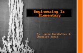 Engineering Is Elementary By: Janie Burkhalter & Chandler Janis.