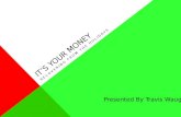 IT’S YOUR MONEY RECOVERING FROM THE HOLIDAYS Presented By Travis Waugh.