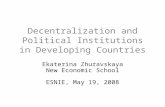 Decentralization and Political Institutions in Developing Countries Ekaterina Zhuravskaya New Economic School ESNIE, May 19, 2008.