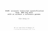 RSEM: accurate transcript quantification from RNA-Seq data with or without a reference genome Li and Dewey BMC Bioinformatics 2011, 12:323 Kim Dong-in.