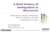 A Brief History of Immigration in Wisconsin Presented to Western Wisconsin Rural Immigration Summit September 25, 2007 University of Wisconsin Extension.