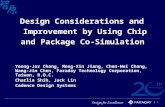 1 Design Considerations and Improvement by Using Chip and Package Co-Simulation Yeong-Jar Chang, Meng-Xin Jiang, Chen-Wei Chang, Wang- Jin Chen, Faraday.