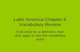 Latin America Chapter 6 Vocabulary Review Click once for a definition, then click again to see the vocabulary word.