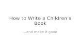 How to Write a Children’s Book …and make it good.