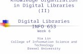 Knowledge Organization in Digital Libraries (II) Digital Libraries INFO 653 Week 6 Xia Lin College of Information Science and Technology Drexel University.