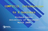 COMP2113: Introduction to E-business Richard Henson University of Worcester March 2008.