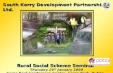 South Kerry Development Partnership Ltd. Rural Social Scheme Seminar Thursday 29 th January 2009 Croke Park Conference Centre, Croke Park, Dublin.
