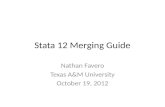 Stata 12 Merging Guide Nathan Favero Texas A&M University October 19, 2012.