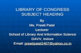 LIBRARY OF CONGRESS SUBJECT HEADING By Ms. Preeti Patel Lecturer School of Library And Information Science DAVV, Indore Email: preetipatel2407@yahoo.co.inpreetipatel2407@yahoo.co.in.