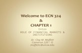 Intro ROLE OF FINANCIAL MARKETS & INSTITUTIONS Dr. Clay M. Moffett Cameron 220 – O moffettc@uncw.edu 1.