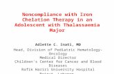 Noncompliance with Iron Chelation Therapy in an Adolescent with Thalassaemia Major Adlette C. Inati, MD Head, Division of Pediatric Hematology-Oncology.
