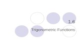 1.6 Trigonometric Functions. What you’ll learn about… Radian Measure Graphs of Trigonometric Functions Periodicity Even and Odd Trigonometric Functions.