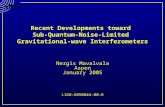 Recent Developments toward Sub-Quantum-Noise-Limited Gravitational-wave Interferometers Nergis Mavalvala Aspen January 2005 LIGO-G050044-00-R.
