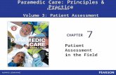 Paramedic Care: Principles & Practice Volume 3: Patient Assessment CHAPTER Fourth Edition Patient Assessment in the Field 7.