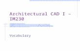 Architectural CAD I – IM230 Vocabulary. GROUP 3 Vocabulary.