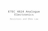 ETEC 4824 Analogue Electronics Resistors and Ohms Law.