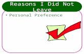 1 Reasons I Did Not Leave Personal Preference. 2 Reasons I Did Not Leave Personal Preference Friendliness and Associations.