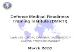 Defense Medical Readiness Training Institute (DMRTI) Linda Hill, CHS-V, CFAMMA, MLS(ASCP) CM CBRNE Programs Manager March 2010.