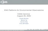 1 ENS Platforms for Environmental Observatories CENS Seminar August 26, 2005 Dustin McIntire Bernie Yip Kei Ho Hing Prof. Bill Kaiser.