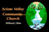 Scioto Valley Community Church Hilliard, Ohio Hilliard Facts  Population 27,586  Suburb of Columbus  There are four major corporations in the town.