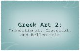 Greek Art 2: Transitional, Classical, and Hellenistic.