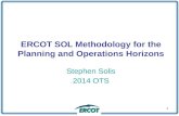 ERCOT SOL Methodology for the Planning and Operations Horizons Stephen Solis 2014 OTS 1.