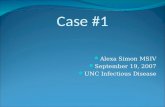 Case #1 Alexa Simon MSIV September 19, 2007 UNC Infectious Disease.