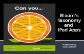 Bloom’s Taxonomy and iPad Apps Presented by Gail Lanham.