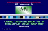 Workshop on BAN Technology and Applications WPI, Worcester, MA CWINS Channel Characterization for RF Localization Inside Human Body Kaveh Pahlavan June.
