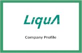 Company Profile. 1  Profile  Production  Quality Assurance  Liqua Mission & Vision  Organization Chart  Milestones  Financial Performance  Cargo.