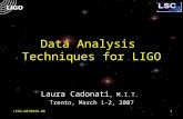 LIGO-G070049-001 Data Analysis Techniques for LIGO Laura Cadonati, M.I.T. Trento, March 1-2, 2007.