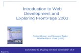 Exploring FrontPage 2003 - Grauer and Barber 1 Committed to Shaping the Next Generation of IT Experts. Introduction to Web Development and Exploring FrontPage.