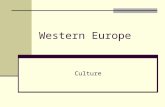 Western Europe Culture. European Culture Even though all people in Europe are called European, the culture groups within Europe are very different. Ethnic.