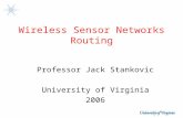 Wireless Sensor Networks Routing Professor Jack Stankovic University of Virginia 2006.