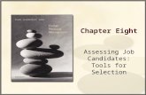Chapter Eight Assessing Job Candidates: Tools for Selection.