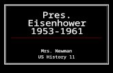 Mrs. Newman US History 11 Pres. Eisenhower 1953-1961.