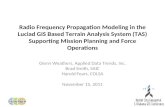 Radio Frequency Propagation Modeling in the Luciad GIS Based Terrain Analysis System (TAS) Supporting Mission Planning and Force Operations Glenn Weathers,