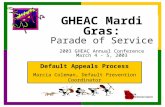 GHEAC Mardi Gras: Parade of Service 2003 GHEAC Annual Conference March 4 - 5, 2003 Default Appeals Process Marcia Coleman, Default Prevention Coordinator.
