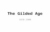 The Gilded Age 1870-1900. Gilded Age Themes Industrialization Urbanization Unions and Reform Movements The Closing of the Frontier Gilded Age Politics