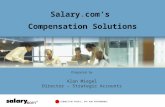 CONNECTING PEOPLE, PAY AND PERFORMANCE Prepared by Alan Miegel Director – Strategic Accounts Salary.com’s Compensation Solutions.