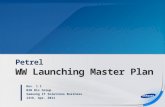 Petrel WW Launching Master Plan Rev. 1.1 B2B Biz Group Samsung IT Solutions Business 13th, Apr. 2011.
