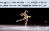 -Angular Momentum of a Rigid Object -Conservation of Angular Momentum AP Physics C Mrs. Coyle.
