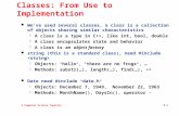 A Computer Science Tapestry 6.1 Classes: From Use to Implementation l We’ve used several classes, a class is a collection of objects sharing similar characteristics.